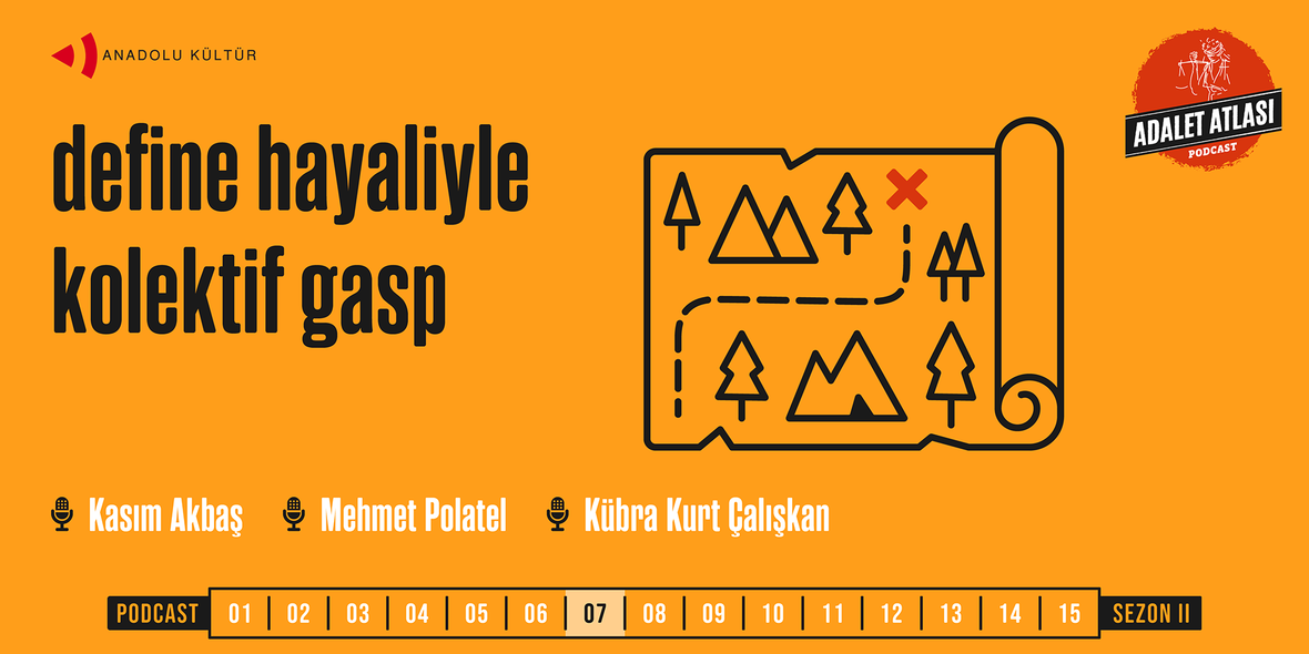 Adalet Atlası'nda bu hafta: Define hayaliyle kolektif gasp